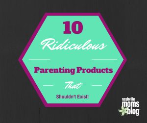 10_Ridiculous_Parenting_Products_nashmomsblog