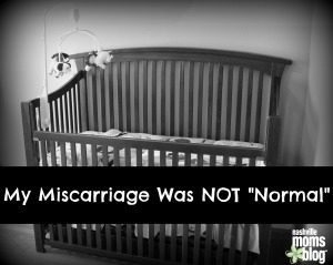 miscarriage_not_normal_infant_loss_nashmomsblog