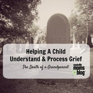 Helping_A_Child_Understand_Process_Grief_NashvilleMomsBlog