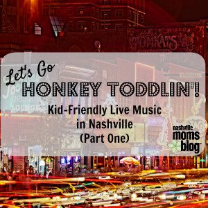 Let's Go Honkey Toddlin Kid-Friendly Live Music in Nashville NashvilleMomsBlog