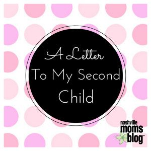A Letter to My Second Child NashvilleMomsBlog