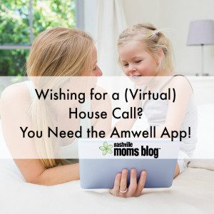 Virtual House Call Amwell App NashvilleMomsBlog