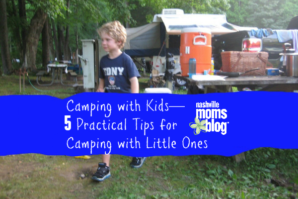 Camping with Kids Practical Tips NashvilleMomsBlog