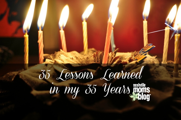 35 Lessons Learned 35 Years NashvilleMomsBlog
