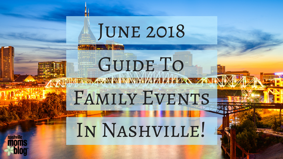 june 2018 guide to family events in nashville