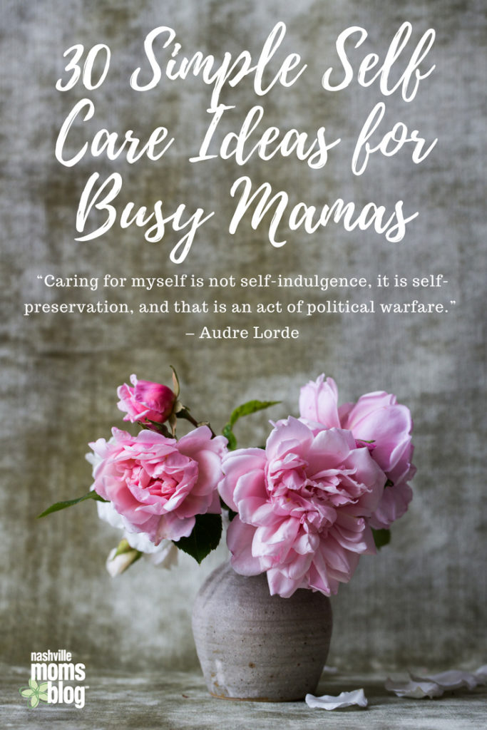 30 Simple Self Care Ideas for Busy Mamas