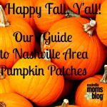 Happy Fall, Y’all!  Our Guide To Nashville Area Pumpkin Patches
