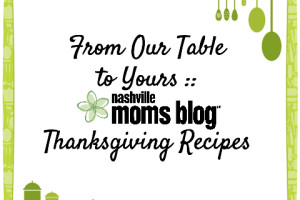 Nashville Moms Blog From Our Table to Yours