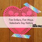 Five Dollars, Five Ways: Valentine’s Day Edition