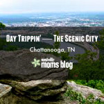 Day Trippin’— The Scenic City (Chattanooga, TN) ::Series::
