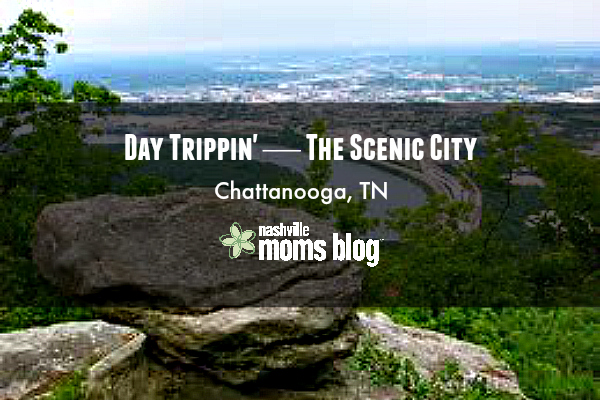 DayTrip Chattanooga NashvilleMomsBlog