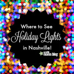 Where to See Holiday Lights in Nashville!