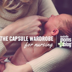 The Capsule Wardrobe for Nursing Mamas