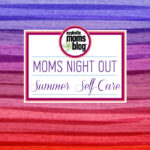 Summer Self-Care Moms Night Out