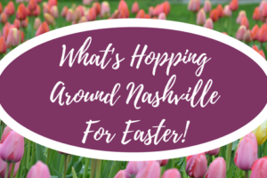 Whats Hopping Around Nashville For Easter