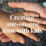Creating One-on-One Time with Kids