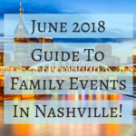 June 2018 Guide To Family Events In Nashville
