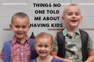 Things No One Told Me About Having Kids