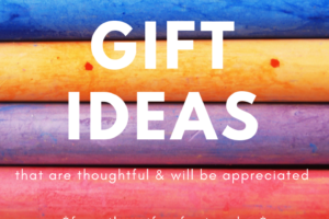 Teacher gifts can be tricky! But here are three gift ideas approved by the wife of a local teacher. A gift doesn't have to cost a dime to be thoughtful!