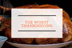 Worst Thanksgiving