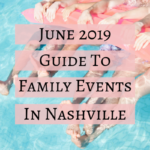 June 2019 Guide To Family Events In Nashville