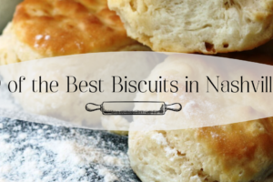 9 of the Best Biscuits in Nashville